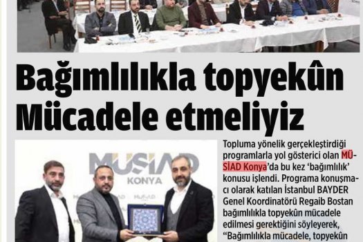 BAĞIMLILIKLA TOPYEKÛN MÜCADELE ETMELİYİZ