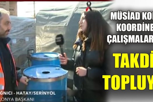 MÜSİAD Konya Koordineli Çalışmalarıyla Takdir Topluyor